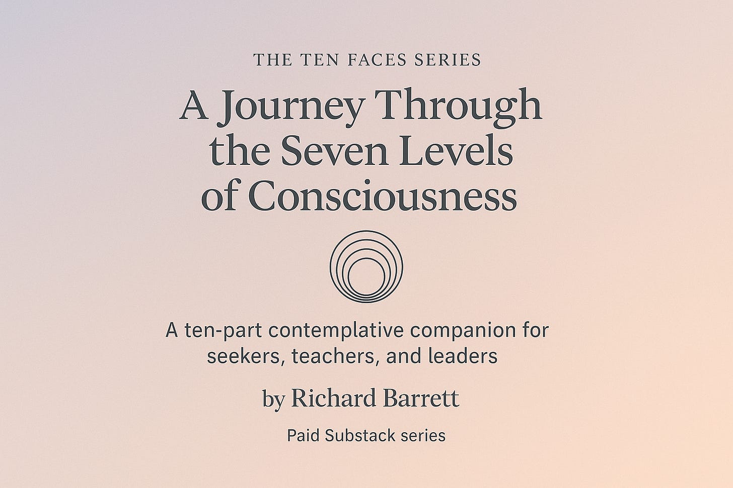 Post 6: The Seven Levels of Freedom - by Richard Barrett