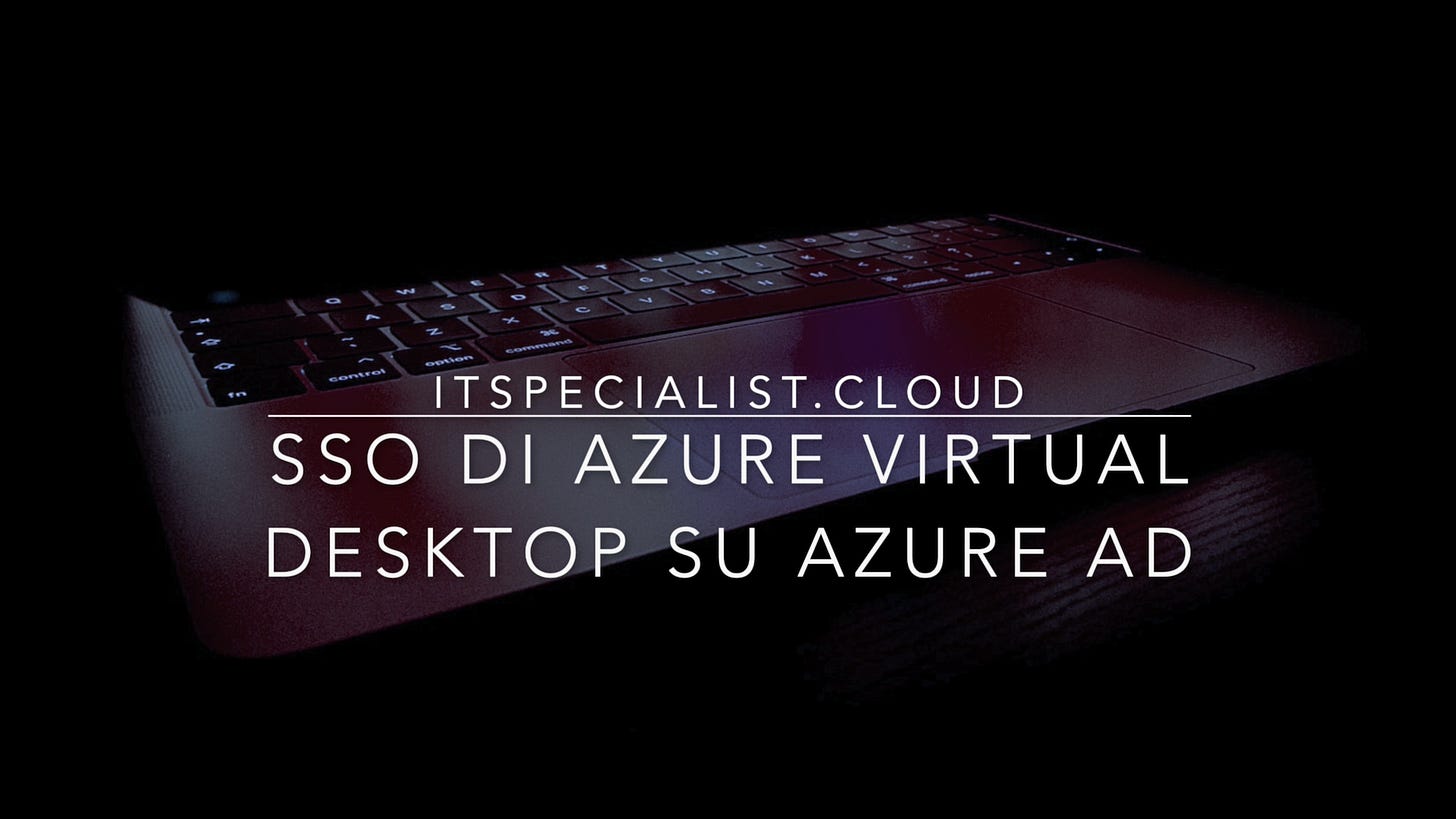 Featured image of post Azure Virtual Desktop: Single Sign-On su Azure AD Featured image of post Azure Virtual Desktop: Single Sign-On su Azure AD