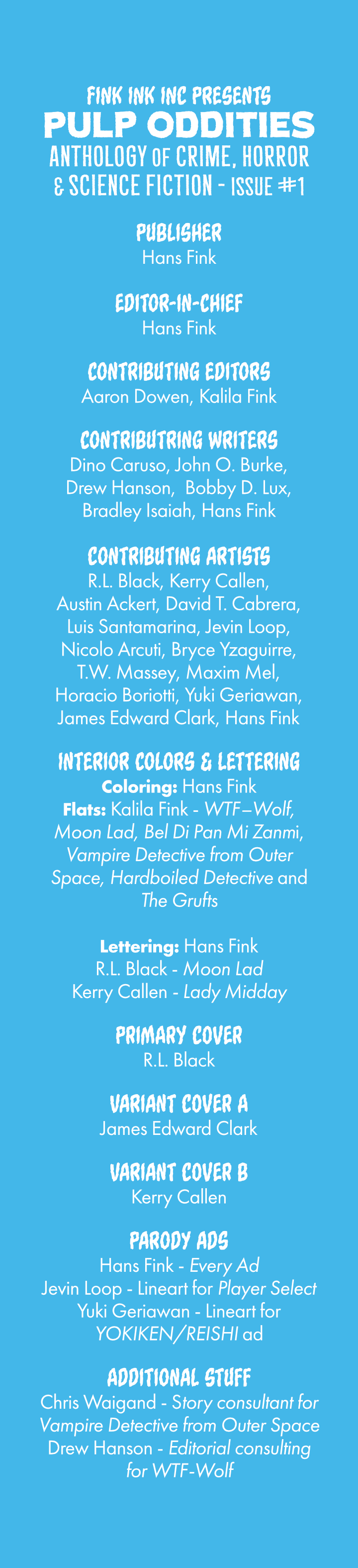pulp oddities comic anthology magazine, masthead, credits, hans fink, aaron dowen, kalila fink, dino caruso, john o. burke, drew hanson, bobby d. lux, r.l. black, kerry callen, austin ackert, david t. cabrera, luis santamarina, jevin loop, nicolo arcuti, bryce yzaguirre, t.w. massey, maxim mel, horacio boriotti, yuki geriawan, james edward clark pulp oddities comic anthology magazine, masthead, credits, hans fink, aaron dowen, kalila fink, dino caruso, john o. burke, drew hanson, bobby d. lux, r.l. black, kerry callen, austin ackert, david t. cabrera, luis santamarina, jevin loop, nicolo arcuti, bryce yzaguirre, t.w. massey, maxim mel, horacio boriotti, yuki geriawan, james edward clark