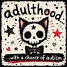Adulthood... with a chance of autism