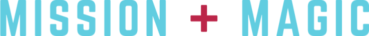 Mission + Magic