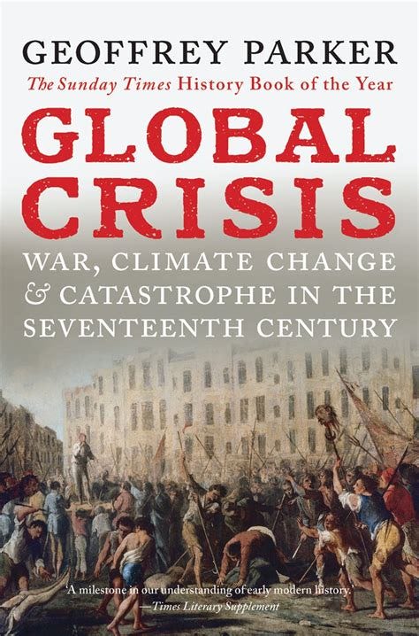 Global Crisis: War, Climate Change and Catastrophe in the Seventeenth ...