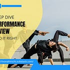 Deep Dive: Performance Review