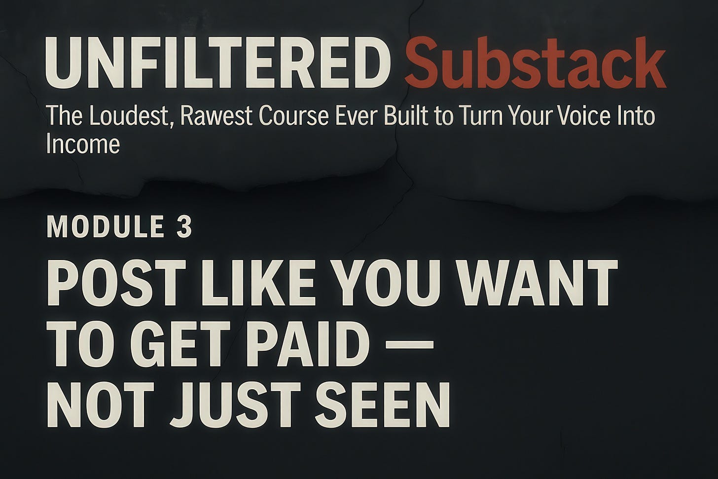 UNFILTERED Substack - The Loudest, Rawest Course Ever Built to Turn Your Voice Into Income, Module 2 - POST LIKE YOU WANT TO GET PAID - NOT JUST SEEN, by Zoran Rogic UNFILTERED Substack - The Loudest, Rawest Course Ever Built to Turn Your Voice Into Income, Module 2 - POST LIKE YOU WANT TO GET PAID - NOT JUST SEEN, by Zoran Rogic