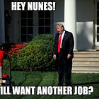 Trump Makes Up Best Jobs For Best Idiots Devin Nunes And Ric Grenell