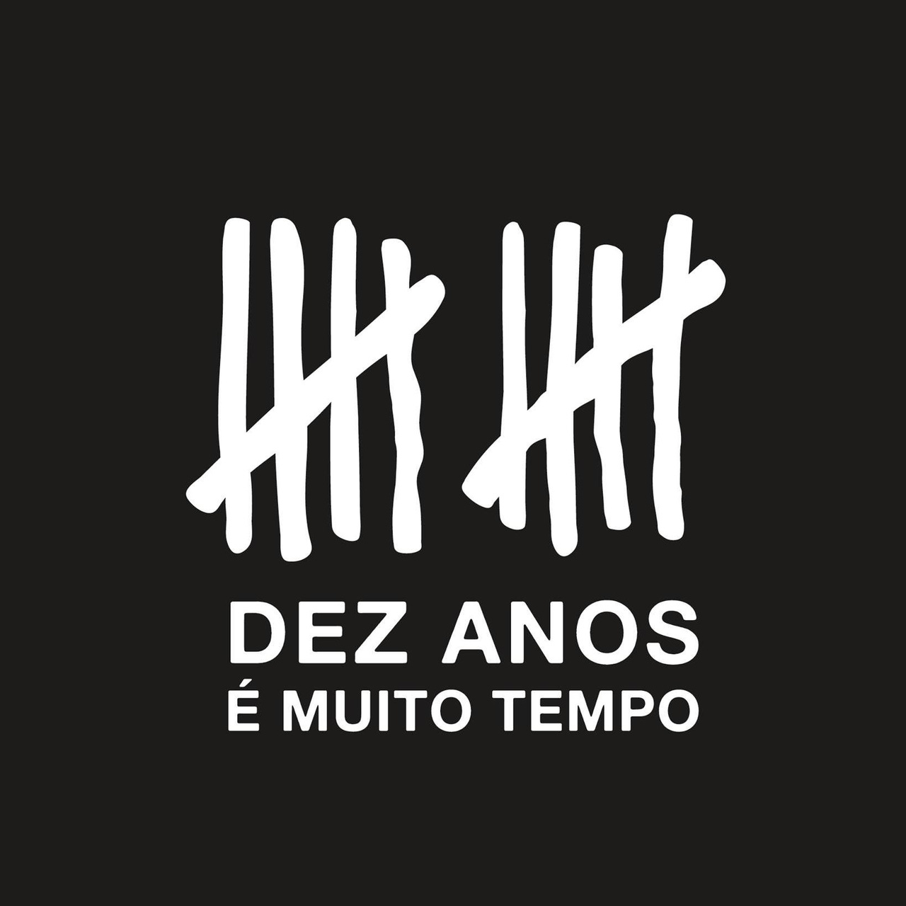 10 Anos é Muito Tempo