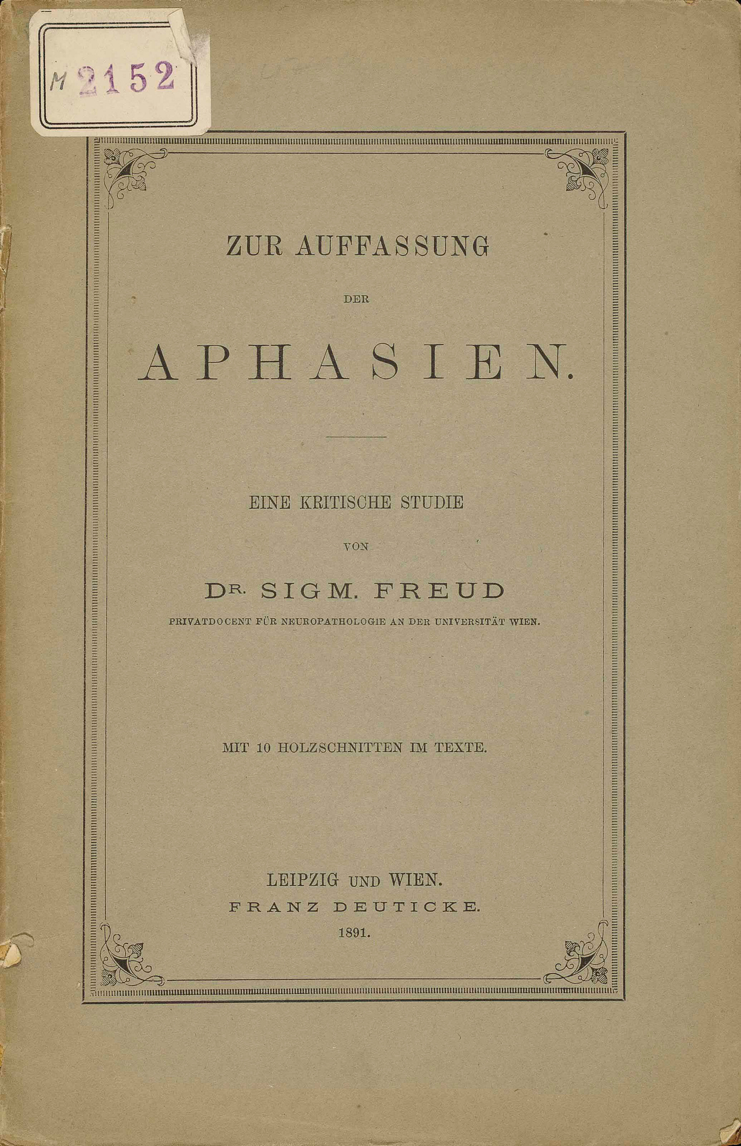 Sigmund FREUD (1856-1939). Zur Auffassung der Aphasien. Leipzig & Vienne:  Franz Deuticke, 1891. In-8 (237 x 154 mm). Broché, couverture verte  imprimée (légèrement passée, accident au dos avec manques), chemise et étui  modernes. | Christie's