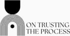 On Trusting the Process
