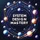 System Design Mastery