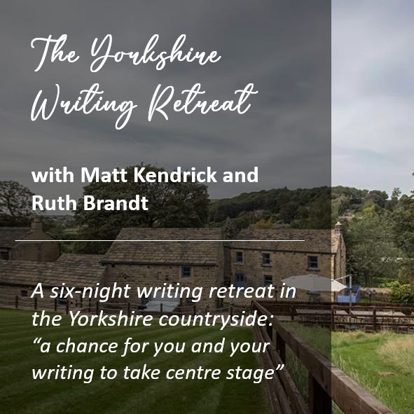 The Yorkshire Writing Retreat with Matt Kendrick and Ruth Brandt. A six-night writing retreat in the Yorkshire countryside.