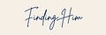 Finding Him: Notes From a Former Skeptic
