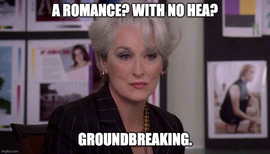 Miranda Priestly “groundbreaking” meme with the words: A romance? With no HEA? Groundbreaking.