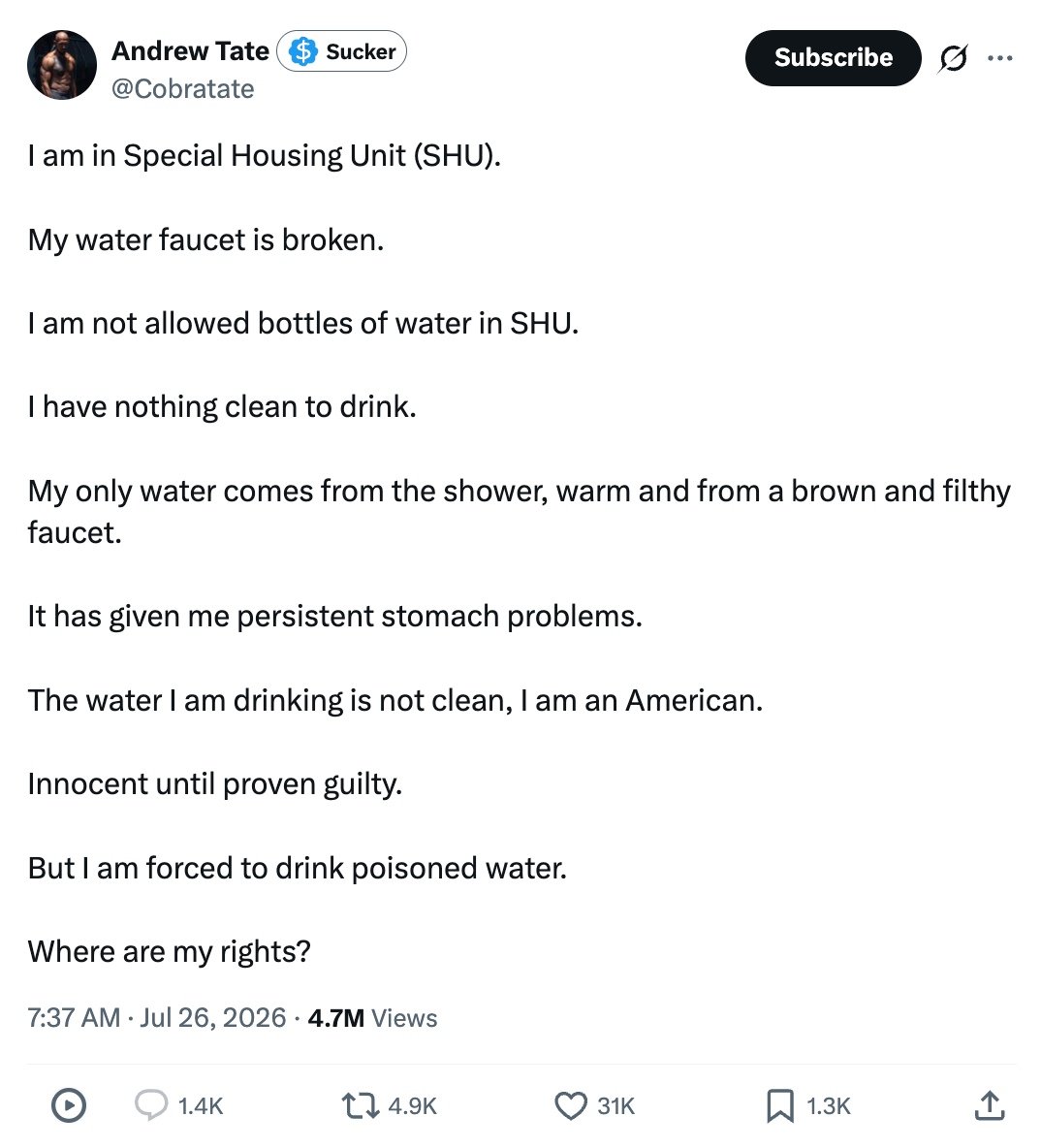 I am in Special Housing Unit (SHU).  My water faucet is broken.  I am not allowed bottles of water in SHU.  I have nothing clean to drink.  My only water comes from the shower, warm and from a brown and filthy faucet.  It has given me persistent stomach problems.  The water I am drinking is not clean, I am an American.  Innocent until proven guilty.  But I am forced to drink poisoned water.  Where are my rights?