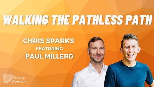 Paul Millerd: Walking the Pathless Path Paul Millerd: Walking the Pathless Path