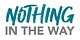 Nothing in the Way