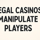 Legal Online Casinos Manipulate Players. Here Are 16 Proven Tactics