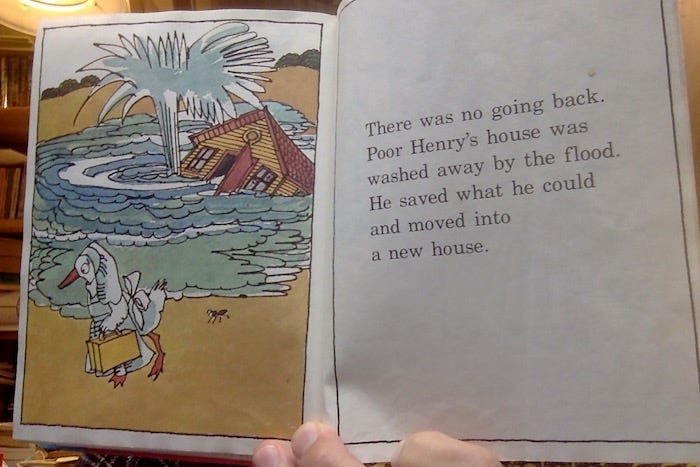 Henry Duck, carrying a suitcase, wearing a white apron and water-soaked chef's hat, walks away from the ruins of his house, where water still spouts.  The caption reads: There was no going back. Poor Henry's house was washed away by the flood. He saved what he could and moved into a new house. 