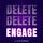 Delete Delete Engage 
