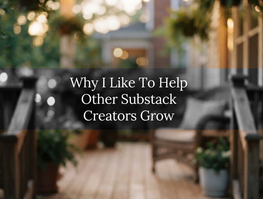 Why I Like To Help Other Substack Creators Grow