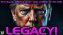 WHY BLACK AMERICA MUST TAKE CHARGE OF ITS OWN LEGACY! WHY BLACK AMERICA MUST TAKE CHARGE OF ITS OWN LEGACY!