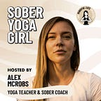 Sober Yoga Girl (Alexandra McRobert)