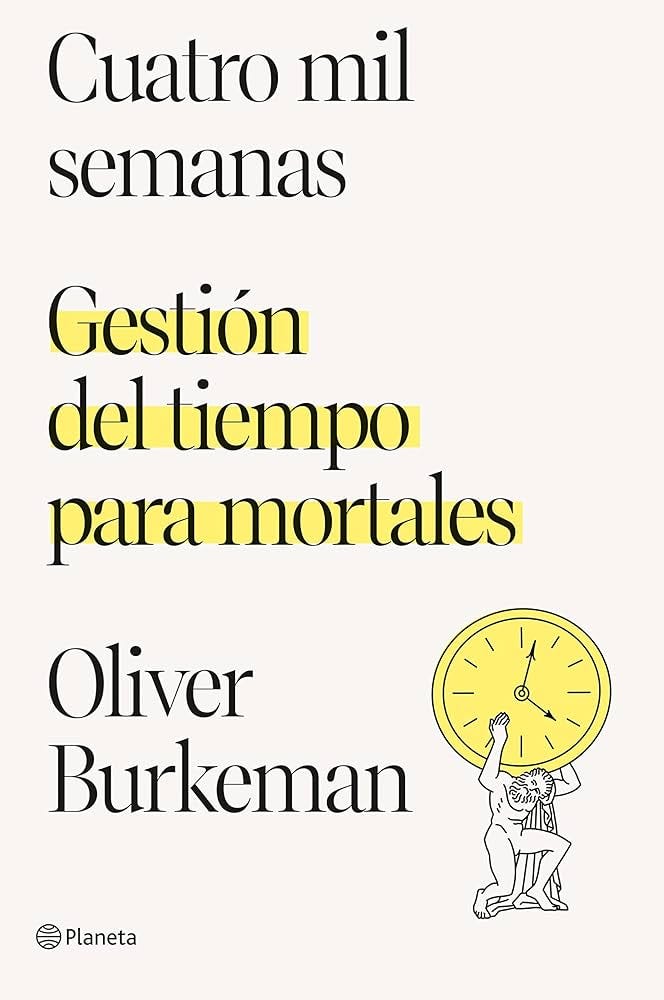 Cuatro mil semanas: Gestión del tiempo para mortales (No Ficción) eBook : Burkeman, Oliver, Camallonga, Ana: Amazon.es: Tienda Kindle Cuatro mil semanas: Gestión del tiempo para mortales (No Ficción) eBook : Burkeman, Oliver, Camallonga, Ana: Amazon.es: Tienda Kindle