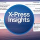 X-Press Insights