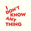 I Don’t Know Anything's avatar
