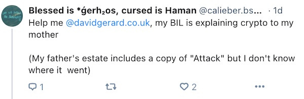 Help me @davidgerard.co.uk, my BIL is explaining crypto to my mother  (My father's estate includes a copy of "Attack" but I don't know where it  went)