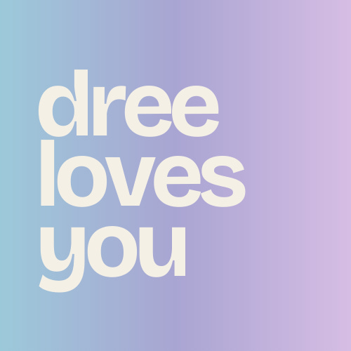 dree loves you