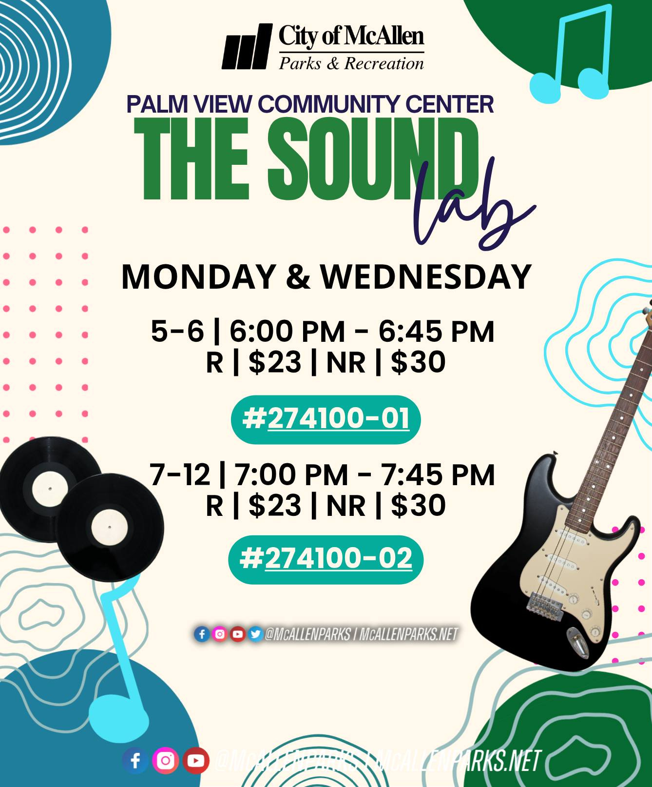May be an image of guitar and text that says 'City ofMcAllen Parks & Recreation PALM VIEW COMMUNITY CENTER THE SOUND MONDAY & WEDNESDAY 5-6| 6:00 PM - 6:45 R| R|$23|NR| $23 NR $30 #274100-01 7-12 7:00 PM - 7:45 PM R|$23|NR| R| $23 NR $30 #274100-02 Betrdun おご.う @MCALLENPARKS/ @MCALENIPARKS/MCALEWMPARKS.ME MCALLENPARKS.NE TRKS.NET' May be an image of guitar and text that says 'City ofMcAllen Parks & Recreation PALM VIEW COMMUNITY CENTER THE SOUND MONDAY & WEDNESDAY 5-6| 6:00 PM - 6:45 R| R|$23|NR| $23 NR $30 #274100-01 7-12 7:00 PM - 7:45 PM R|$23|NR| R| $23 NR $30 #274100-02 Betrdun おご.う @MCALLENPARKS/ @MCALENIPARKS/MCALEWMPARKS.ME MCALLENPARKS.NE TRKS.NET'