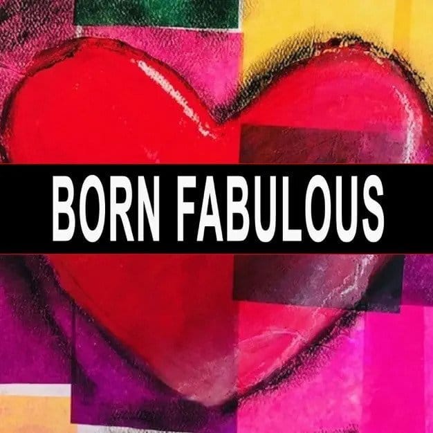born fabulous born fabulous