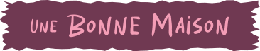 Une Bonne Maison
