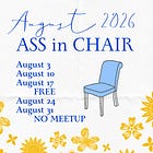 Ass in Chair // August 2026