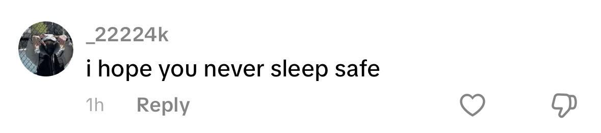 May be a meme of sleeping and text that says '_22224k i hope you never never sleep safe 1h Reply'