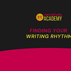 Finding Your Writing Rhythm 