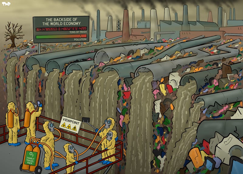Cartoon showing people in yellow protective suits standing on a viewing platform looking at a giant waterfall that's formed by many large drain pipes coming from smoking factories in the distance, spewing large amounts of brown water. A sign on top of the 'waterfall' reads 'backside of the world economy' with a counter displaying a very large number with a label that reads 'tons of trash' and another gauge that indicates very heavy pollution.