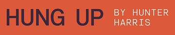 Hung Up | Hunter Harris | Substack