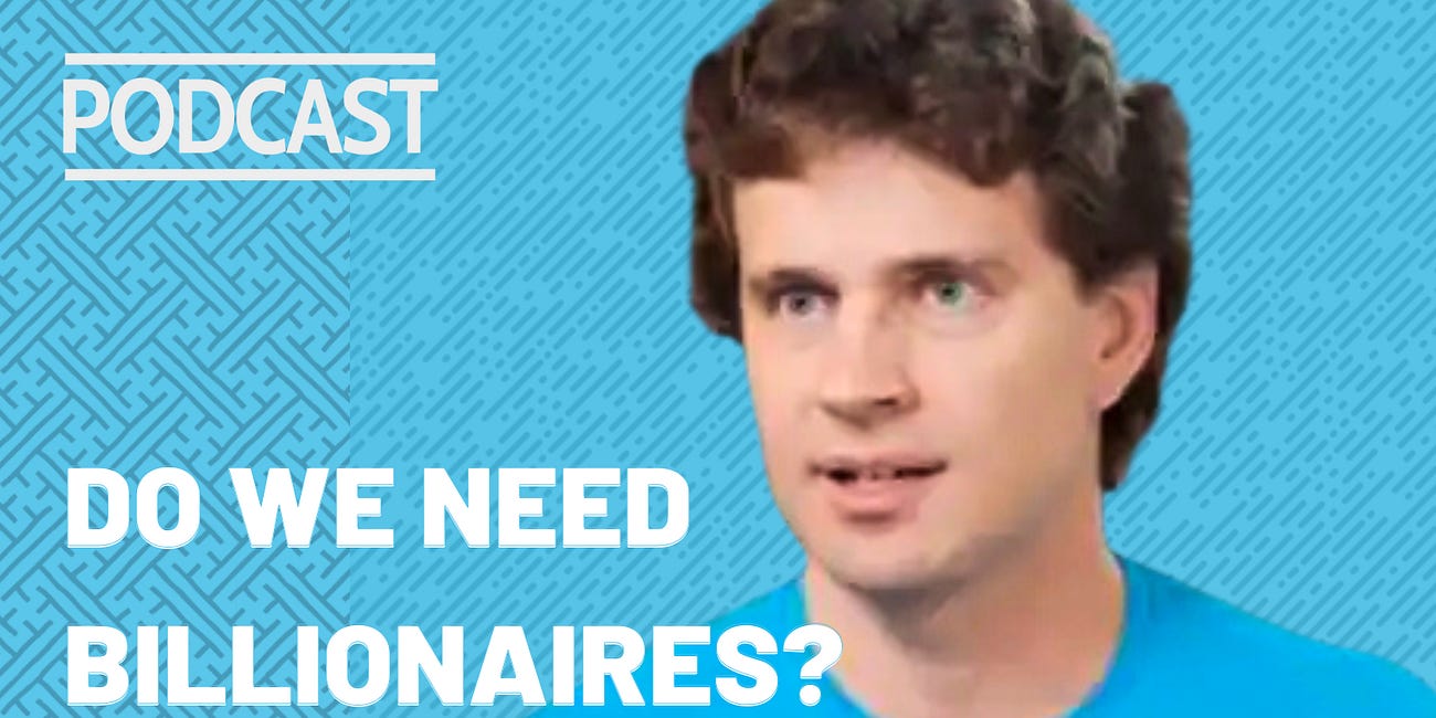 Do We Need Billionaires? Can Private Money Serve the Public Good?