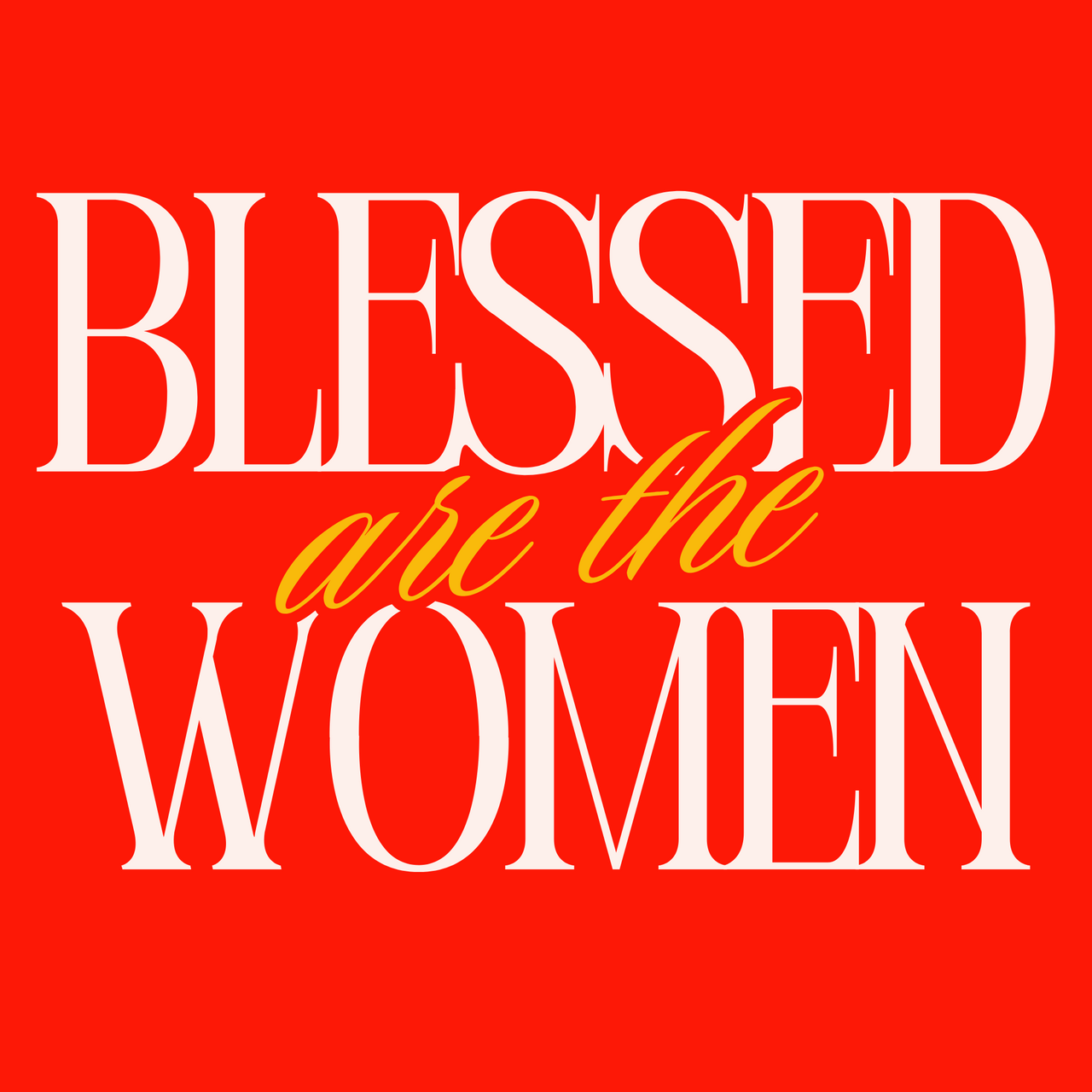 Blessed are the Women (and other Good News for all of us)