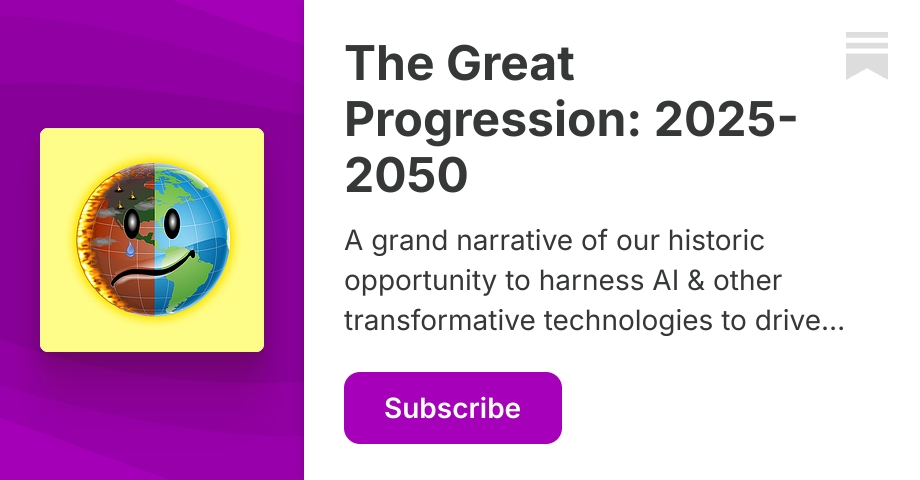 The Great Progression: 2025-2050 | Peter Leyden | Substack