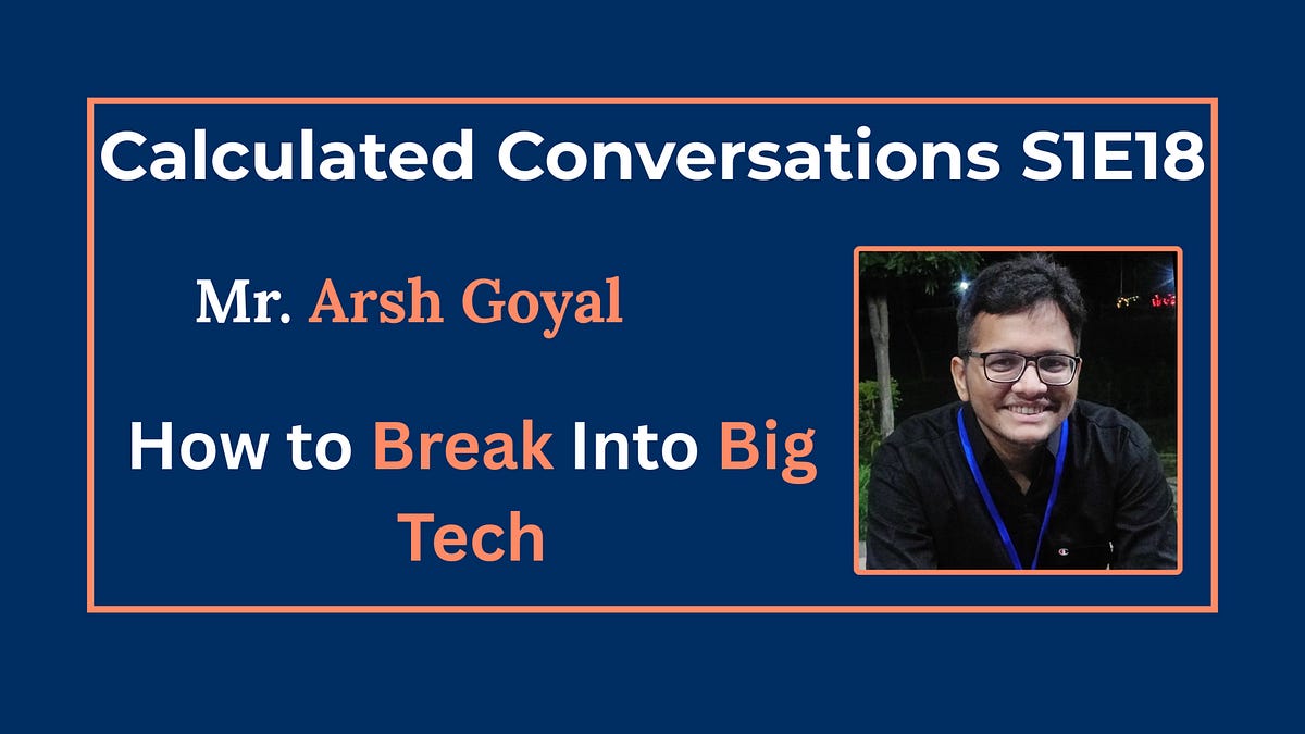 How to Break Into Big Tech by Arsh Goyal: Senior Software Engineer at ...
