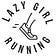 Lazy Girl Running