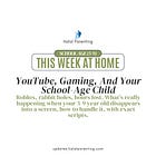 YouTube, Gaming, and Your School-Age Child: What Parents Need To Know