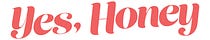 YES, HONEY by Felicia Pride