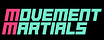 Movement Martials