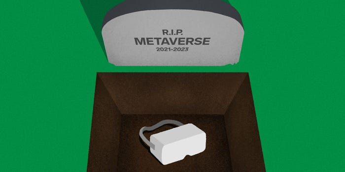 An illustration of a tombstone reading "R.I.P. Metaverse, 2021-2023" that sits in front of an open grave. A white VR headset sits in the bottom of the grave. An illustration of a tombstone reading "R.I.P. Metaverse, 2021-2023" that sits in front of an open grave. A white VR headset sits in the bottom of the grave.