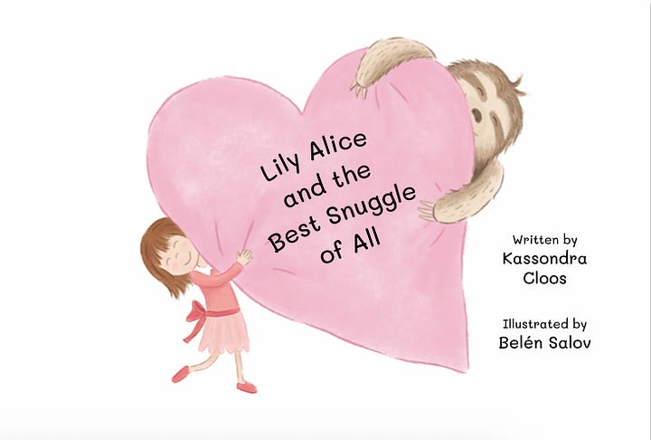 Four color illustrations: a book cover with a girl and a sloth hugging a pink heart that says "Lily Alice and the Best Snuggle Ever," written by Kassondra Cloos and illustrated by Belén Salov; a family of crows; a possum with babies on its back; and a little girl in a pink dress sitting at a tree stump with a baby bear and a mother fox in a blue bonnet surrounded by her kits.