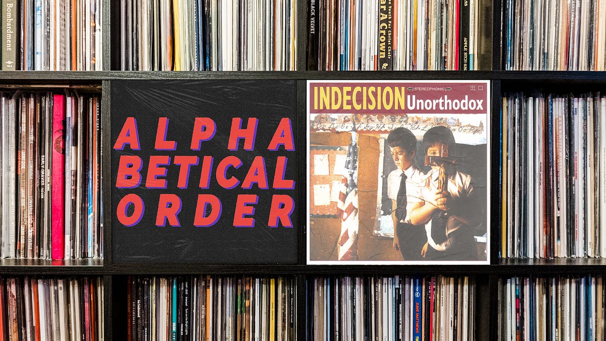Alphabetical Order: Indecision - 'Unorthodox' - by Dan Ozzi