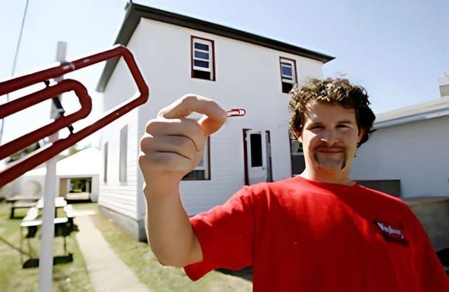 In 2005, Kyle Macdonald started with one red paperclip and made a series of  online trades over a year that eventually led him to acquiring a house. He  traded the paperclip for